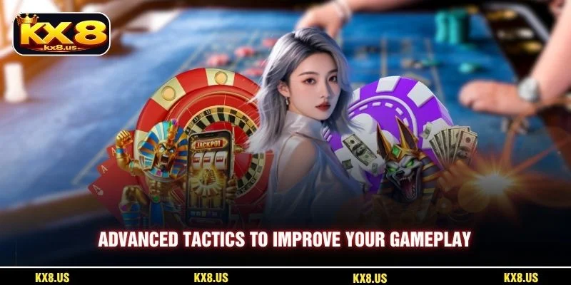Advanced tactics to improve your gameplay
