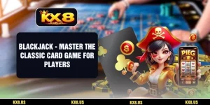 Blackjack - Master The Classic Card Game For Players