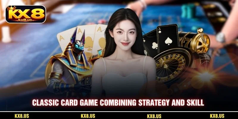 Classic card game combining strategy and skill