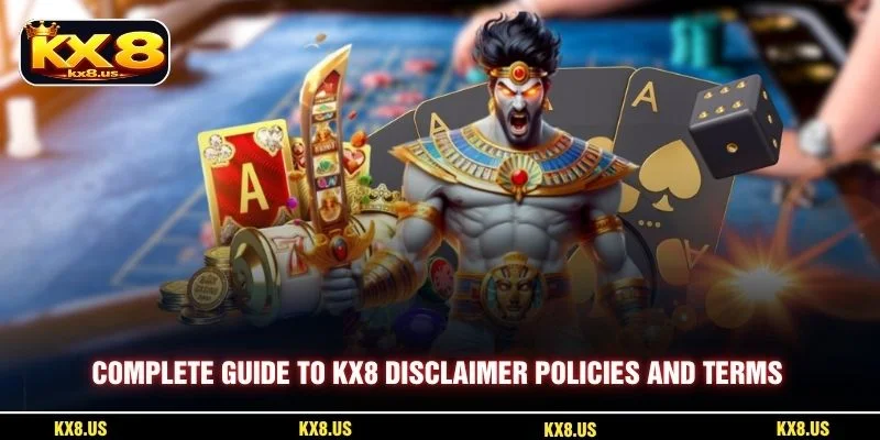 Complete guide to KX8 Disclaimer policies and terms