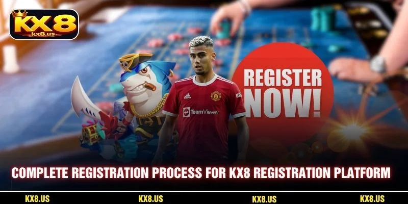 Complete registration process for KX8 Registration platform access