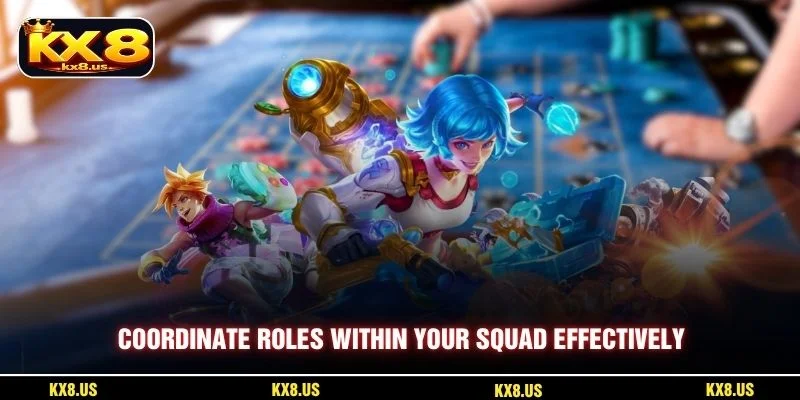 Coordinate roles within your squad effectively