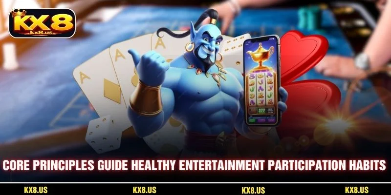 Core principles guide healthy entertainment participation habits