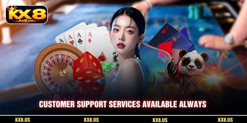 Customer support services available always