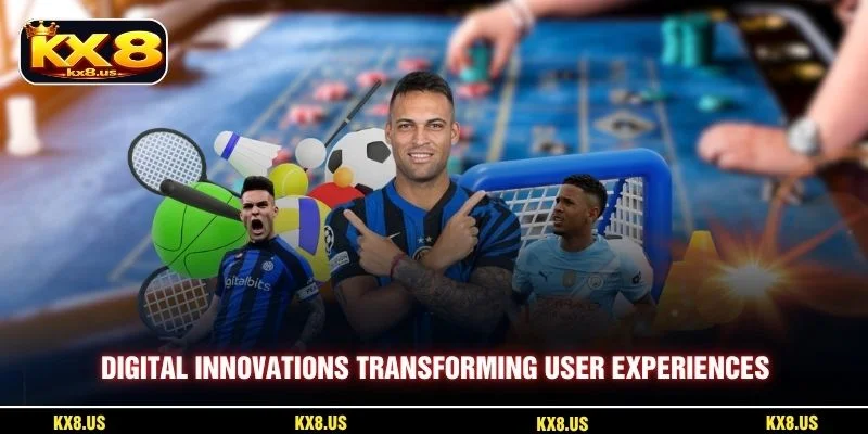 Digital innovations transforming user experiences