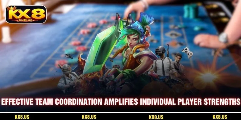 Effective team coordination amplifies individual player strengths