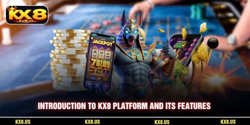 Introduction to KX8 platform and its features