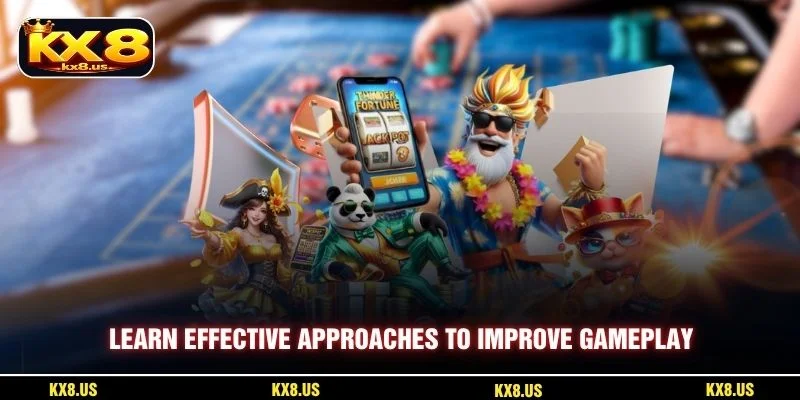 Learn effective approaches to improve gameplay