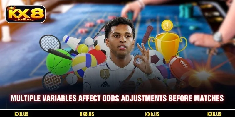 Multiple variables affect odds adjustments before matches