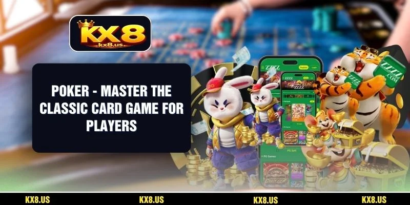 Poker - Master The Classic Card Game For Players