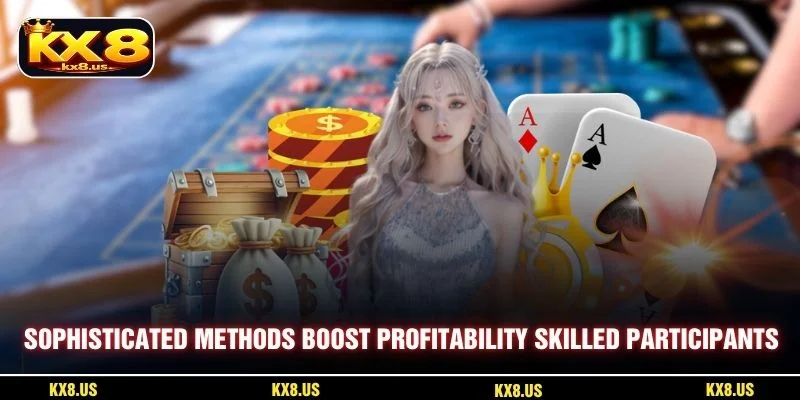 Sophisticated methods boost profitability for skilled participants